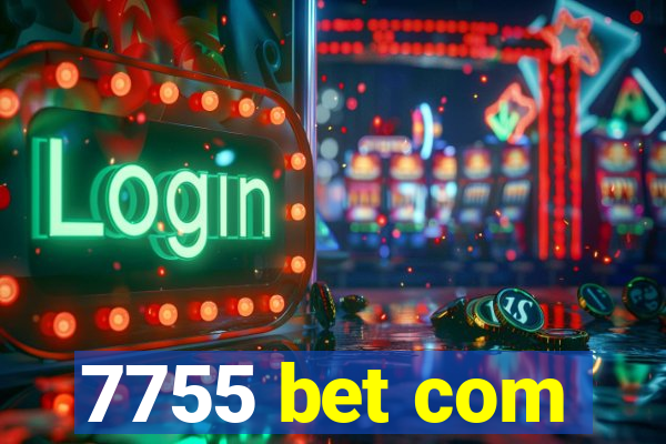 7755 bet com